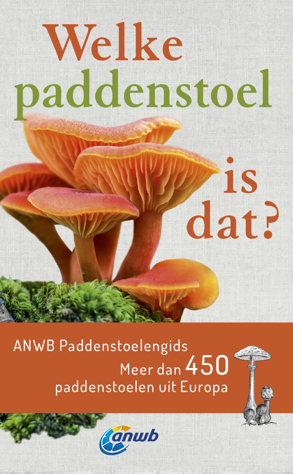 Welke Paddenstoel Is Dat Anwb Paddenstoelengids Veen Bosch Keuning